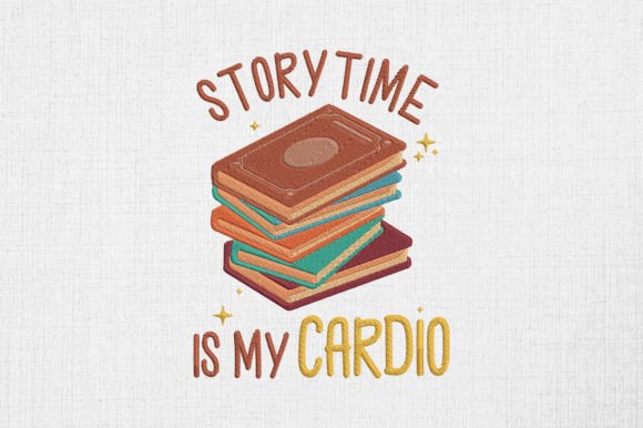 Storytime is My Cardio: A Charming Embroidery Design